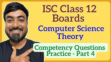 ISC Class 12 Computer Science 2025 Boards | Competency-Based Questions Practice | Part 4