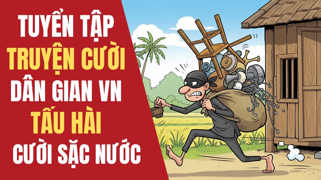 102 TRUYỆN CƯỜI DÂN GIAN HÀI HƯỚC | CƯỜI SẶC NƯỚC | Tổng Hợp Truyện Cười Dân Gian Việt Nam