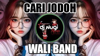 DJ CARI JODOH WALI BAND REMIX FULL BASS COVER BY DJ NUGI