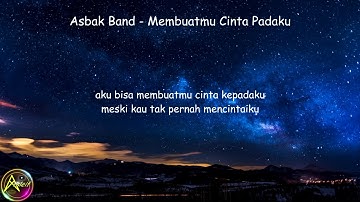 Asbak Band - Membuatmu Cinta Padaku (Lyrics)