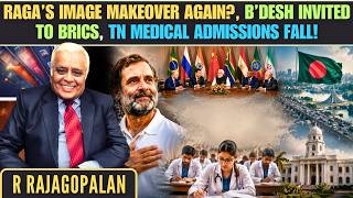 RaGa’s Image Makeover Again? Bangladesh Invited to BRICS, TN Medical Admissions Fall! • Delhi RR