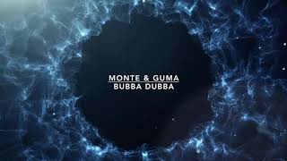Monte & Guma - Bubba Dubba