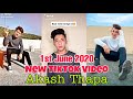 Akash Thapa new Best Tiktok video 1st June 2020