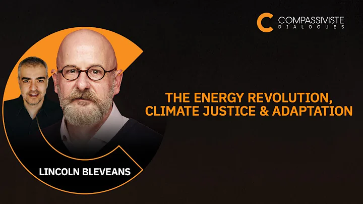 The Energy Revolution, Climate Justice & Adaptation – A Conversation with Lincoln Bleveans