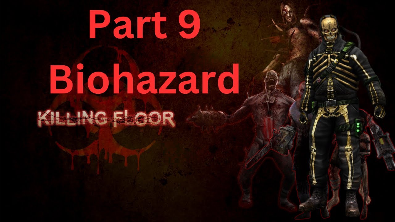 Killing Floor| Part 9: Biohazard - YouTube