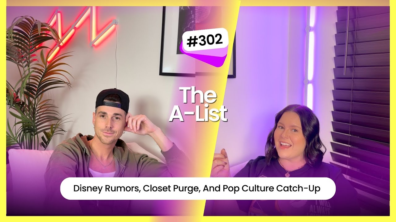 Disney Rumors, Closet Purge, And Pop Culture Catch-Up: The A-List, Ep 302