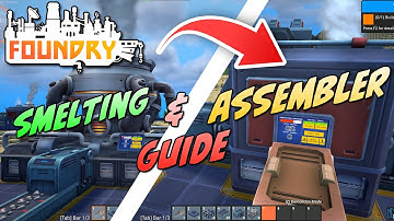 FOUNDRY | Beginners GUIDE To Smelting and Assembling
