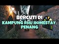 Bercuti di Kampung Rhu Homestay, Penang