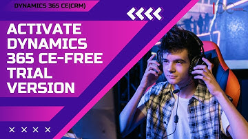 How to activate Dynamics 365 free trial Version