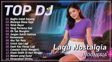 TOP & HITS DJ Nostalgia Indonesia Terbaik Dan Terpopuler || Full Bass