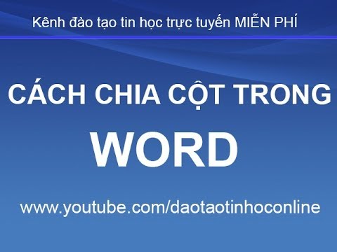 Hướng dẫn cách chia cột trong word 2007, 2010, 2013...