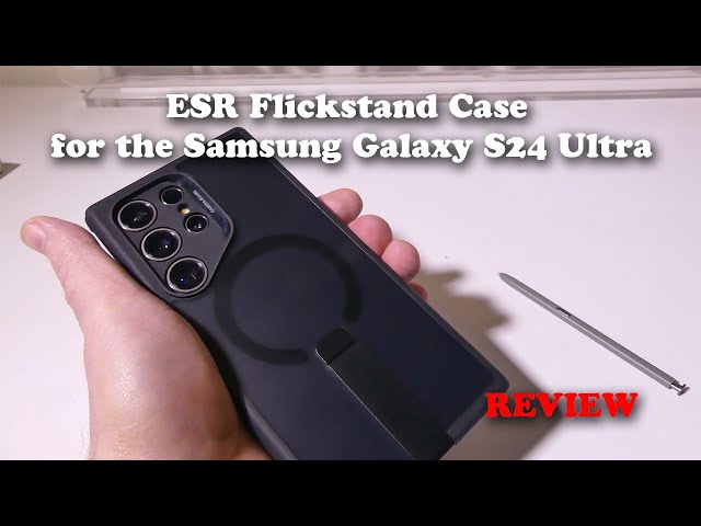 ESR Flickstand Case for the Samsung Galaxy S24 Ultra REVIEW 