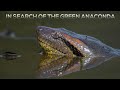 In Search of the Green Anaconda