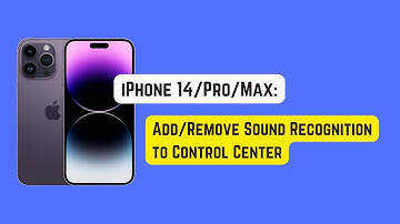 iPhone 14 Pro/Max: How to Add/Remove Sound Recognition to Control Center