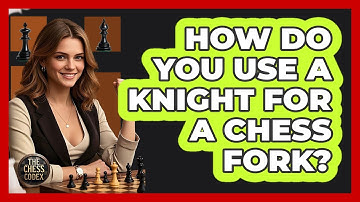 How Do You Use A Knight For A Chess Fork? - The Chess Codex