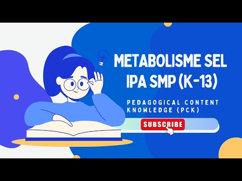 Pedagogical Content Knowledge (PCK) IPA - Materi Metabolisme Sel Kelas VII SMP/MTs/Sedejarat