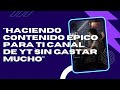 "HACIENDO MAGIA CON LO BÁSICO: CREA CONTENIDO ÉPICO PARA Tu CANAL DE YT SIN GASTAR MUCHO"