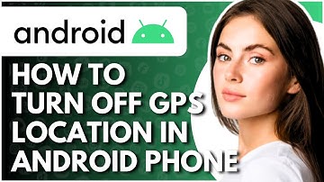 How to Turn off GPS Location in Android Phone | Manage Real Time Location Feature