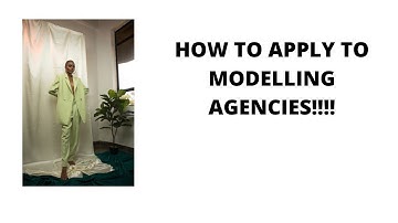 HOW TO APPLY TO A  MODELLING AGENCY//A STEP BY STEP GUIDE.