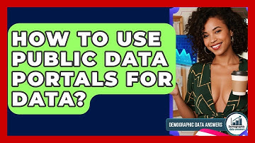 How To Use Public Data Portals For Data? - Demographic Data Answers
