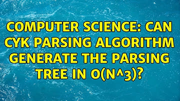 Computer Science: Can CYK Parsing algorithm generate the parsing tree in O(n^3)?