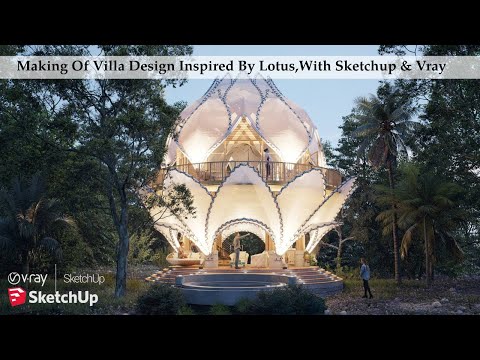 Making Of Lotus Villa, With Sketchup & Vray 6