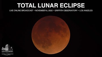 TOTAL LUNAR ECLIPSE | NOVEMBER 8, 2022 | GRIFFITH OBSERVATORY