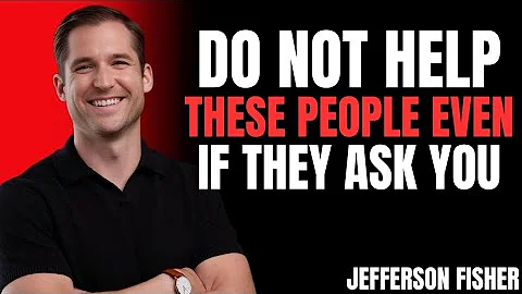 Do Not Help These People Even If TheyAsk You | Jefferson Fisher