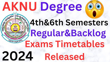 AKNU Degree 4th Semester Regular&Backlog AND 6th Semester Backlog Exams Timetables Released-2024