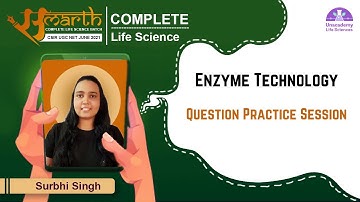 Enzyme Technology | Question Practice Session | CSIR Life Science June 2021 | Samarth Batch