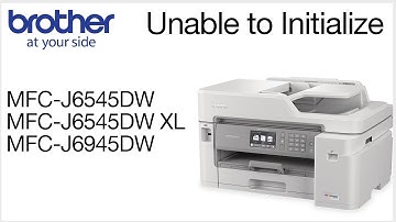 Unable to initialize MFCJ6545DW or MFCJ6945DW