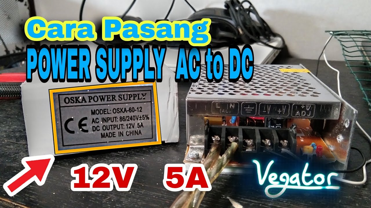 Tutorial Pasang POWER SUPPLY 12V 5A AC to DC | cara aman di pegang