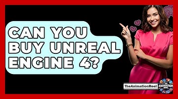 Can You Buy Unreal Engine 4? - The Animation Reel