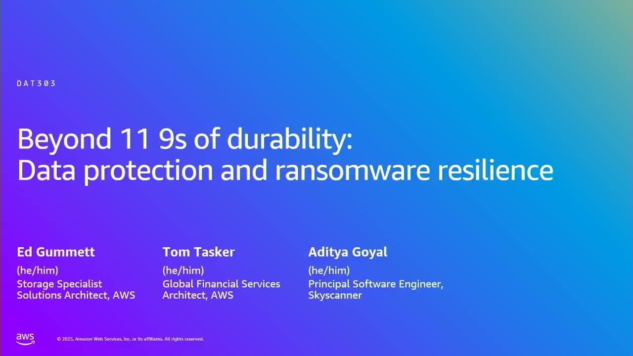 AWS Summit London 2025 - Beyond 11 9s of durability: Data protection and Ransomware resilience
