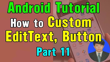 Android Tutorial - #11 Custom Button, EditText in Android Studio