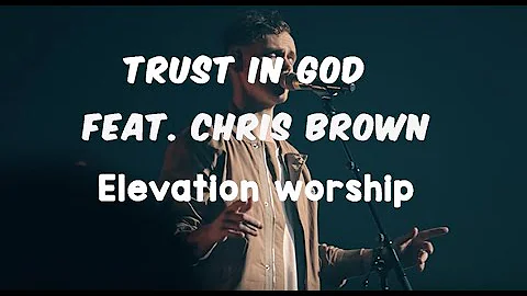 Elevation Worship - Trust In God (feat.Chris Brown): Lyrical music video;