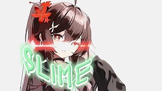[Nightcore] Slime - NTHRWRLD