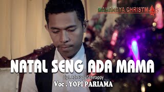 Download Lagu NATAL SENG ADA MAMA - YOPI PARIAMA MP3
