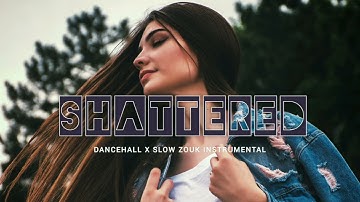Shattered_DanceHall X Slow Zouk Instrumental|prod AugustbeaTz