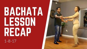 Bachata Dance Lesson Recap 1-8-17