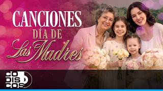 Canciones Día De Las Madres