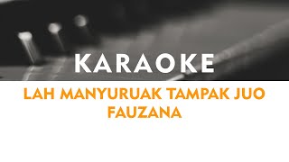 LAH MANYURUAK TAMPAK JUO - FAUZANA || KARAOKE