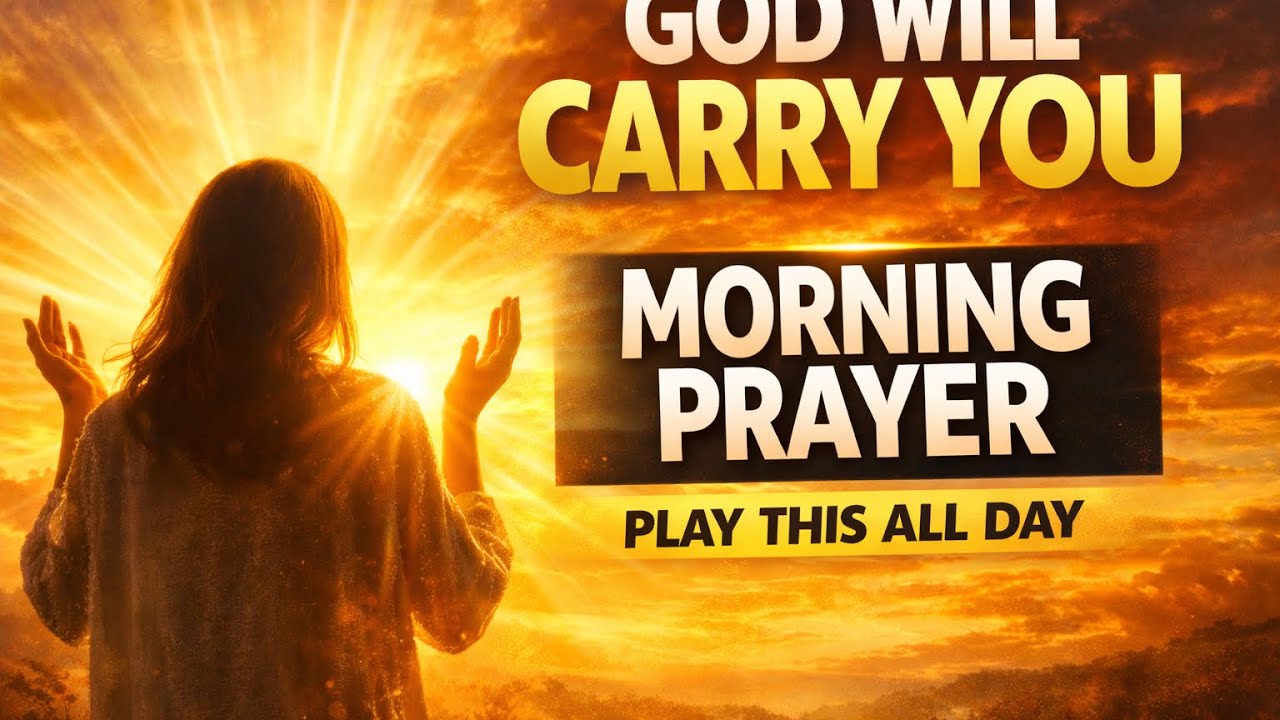Morning Prayer 🙏 God Will Carry You Through | Powerful Prayer for ...