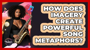 How Does Imagery Create Powerful Song Metaphors? - The Musician Encyclopedia