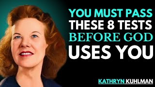 You Must Pass These 8 Tests Before God Uses You | Kathryn Kuhlman