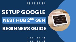 How to Setup Google Nest Hub [2nd Gen] - Beginner's Guide