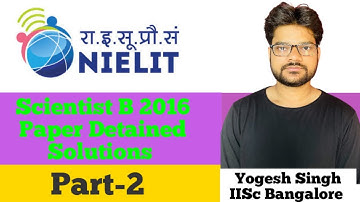 Nielit Scientist B 2016 Complete Paper Detailed Solutions Part-2 | Yogesh Singh IISc