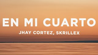 Jhay Cortez, Skrillex - En Mi Cuarto (Letra/Lyrics) Resimi