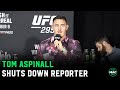 Tom Aspinall shuts down journalist: “Bulls**t - I never said that” | Pre-Fight Press Conference