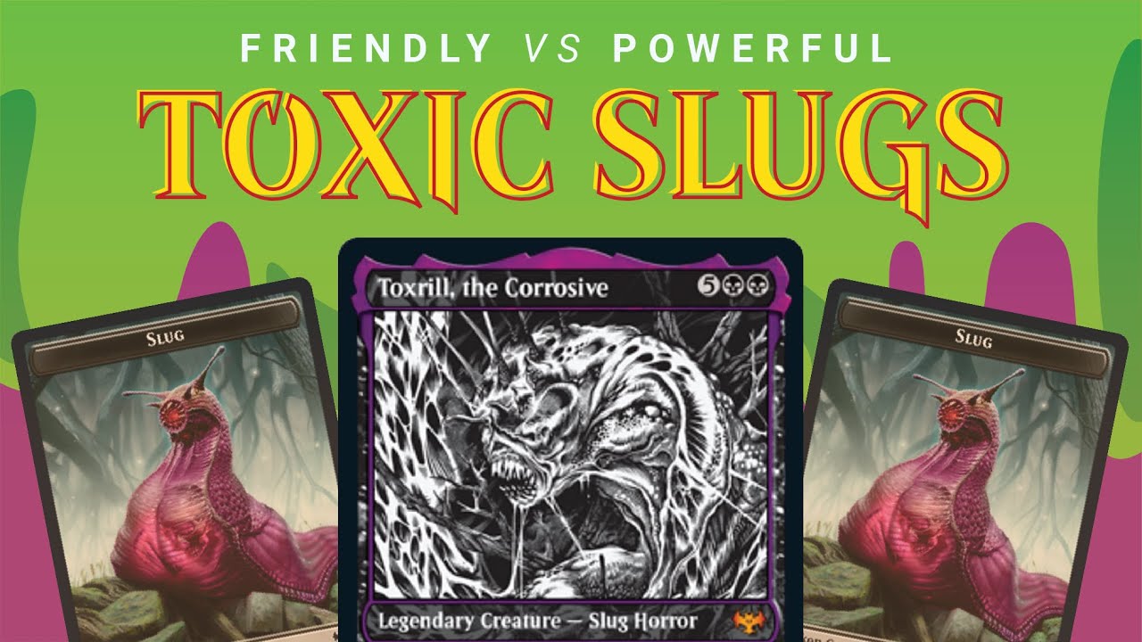TOXRILL Corrosive Slugs EDH Commander Deck Tech Friendly vs Powerful